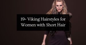 19+ Viking Hairstyles for Women with Short Hair