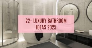 22+ Luxury Bathroom Ideas 2025 For Luxurious Sanctuary