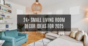 24+ Small Living Room Decor Ideas for 2025