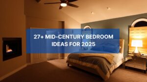 27+ Mid-Century Bedroom Ideas for 2025