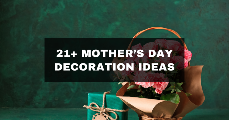 21+ Mother’s Day Decoration Ideas to Celebrate in Style