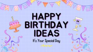 32+ Birthday Party Ideas That’ll Make Your Celebration Unforgettable
