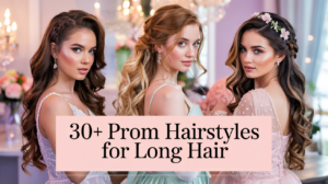 30+ Prom Hairstyles for Long Hair That’ll Turn Heads in 2025